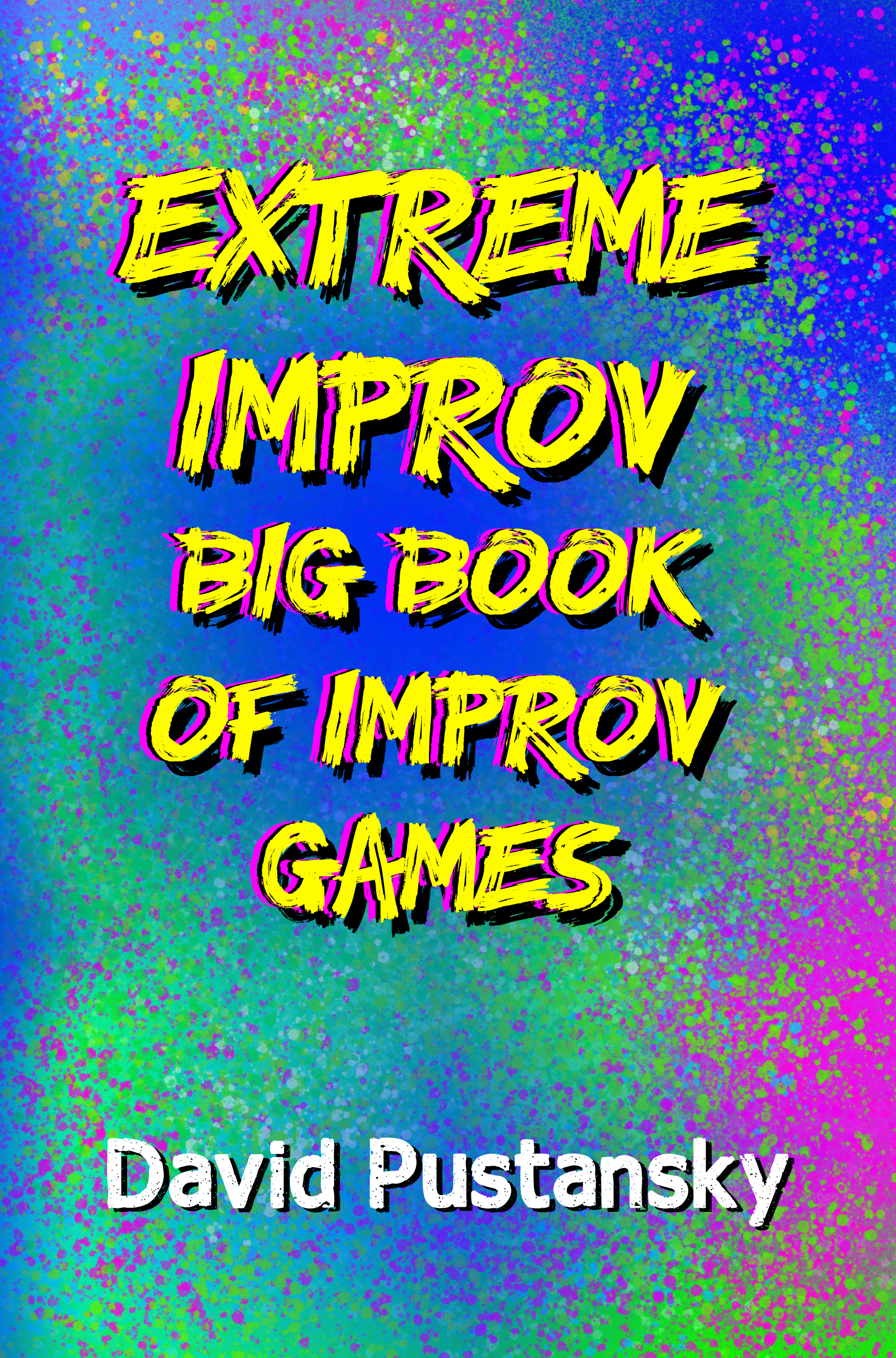 Extreme Improv big book of improv games